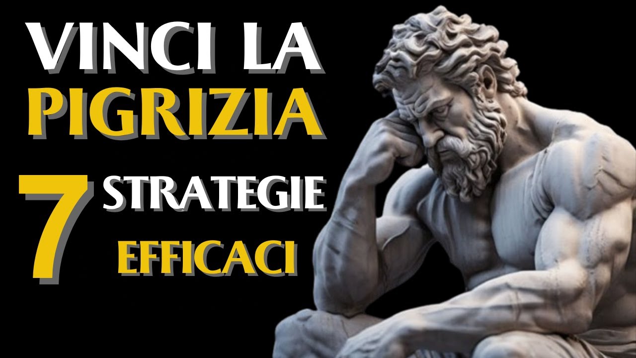 VINCI LA PIGRIZIA: SETTE STRATEGIE EFFICACI | Stoicismo