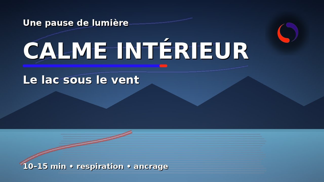 Méditation “Calme intérieur – Le lac sous le vent”