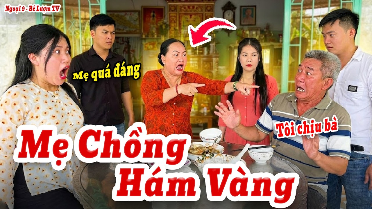 Mẹ Chồng Hám Vàng Và Cái Kết Bẽ Mặt | Ngoại 9 - Bé Lượm TV
