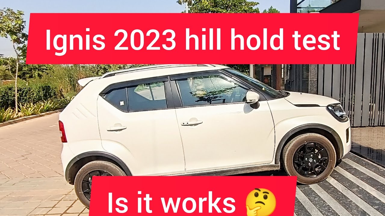 Ignis 2023 BS6 Phase 2 hill hold test