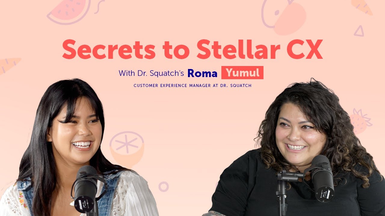 Secrets to Stellar CX with Dr Squatch's Roma Yumul