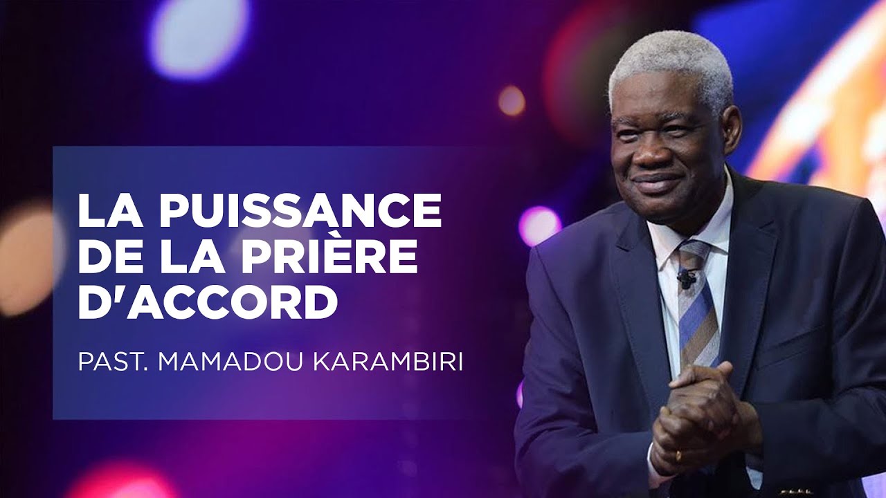 La puissance de la prière d'accord - Pasteur Mamadou Karambiri