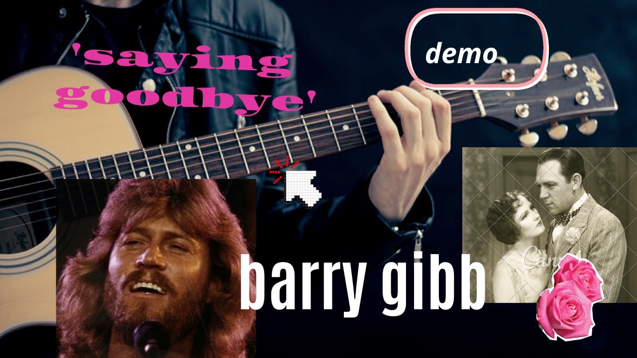 barry gibb -  saying goodbye / demo  + with fabulous pictures of barry gibb