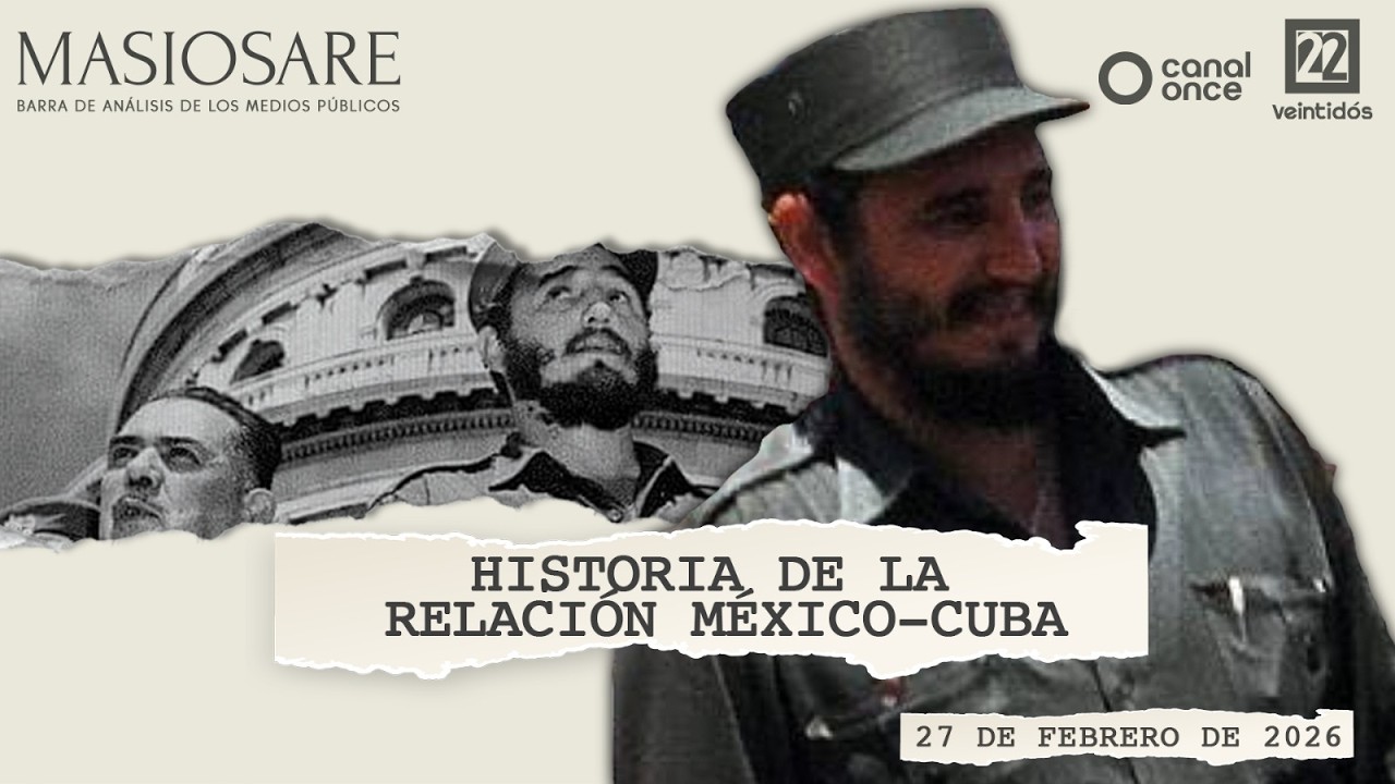 #EnVivoAhora | Masiosare: Historia de la relación México-Cuba (27/02/2026)