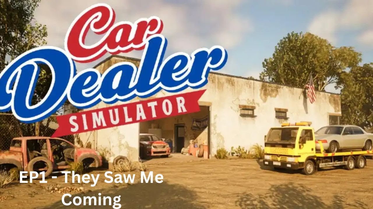 Car Dealer Simulator EP1 - They Saw Me Coming