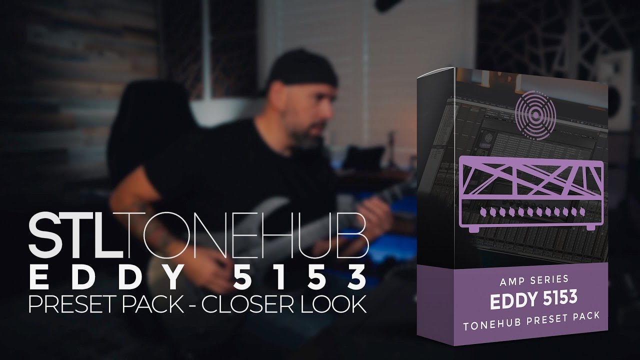 STL ToneHub - Eddy 5153 Amp Series Preset Pack Closer Look