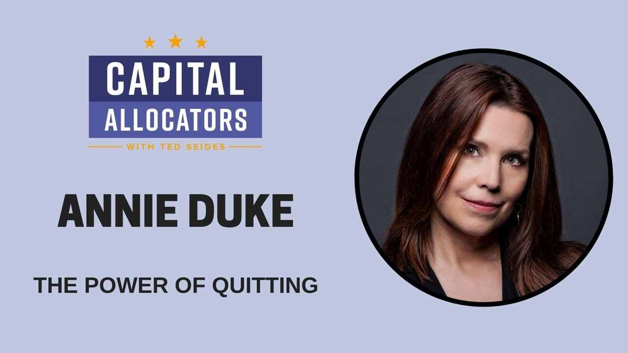 Annie Duke – The Power of Quitting (Capital Allocators, EP.273)