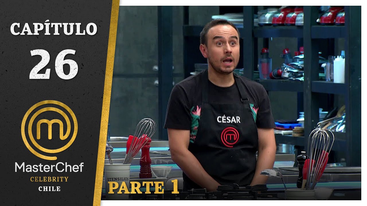 MASTERCHEF CELEBRITY CHILE | CAPÍTULO 26 | PARTE 1 | TEMPORADA 1