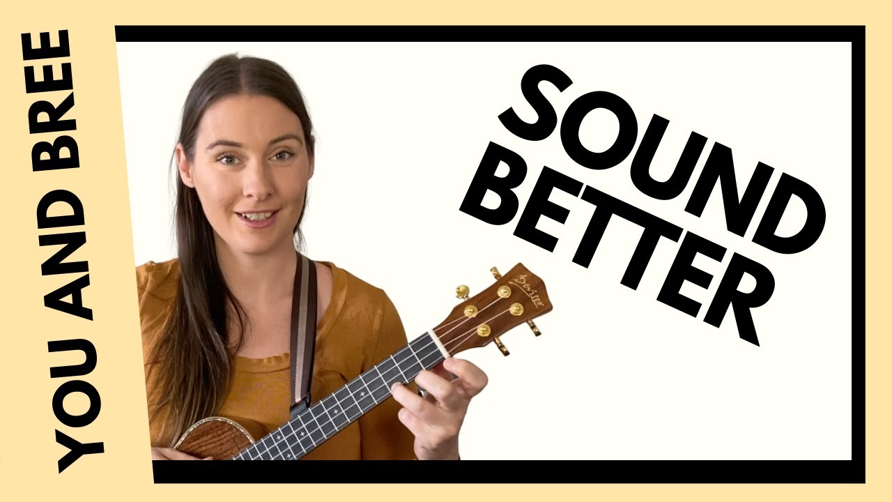 Make your Ukulele Sound Better and Develop with Dynamics