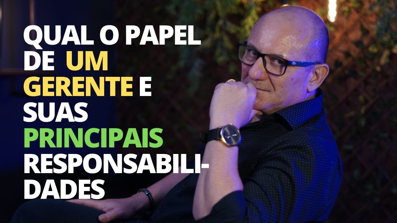 QUAL O PAPEL DE UM GERENTE E SUAS PRINCIPAIS RESPONSABILIDADES