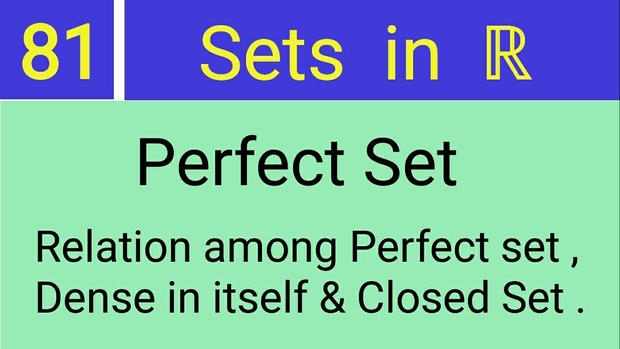 81. Perfect Set || Relation among Perfect set , Dense in itself & Closed Set || By Sarfaraj Sir.
