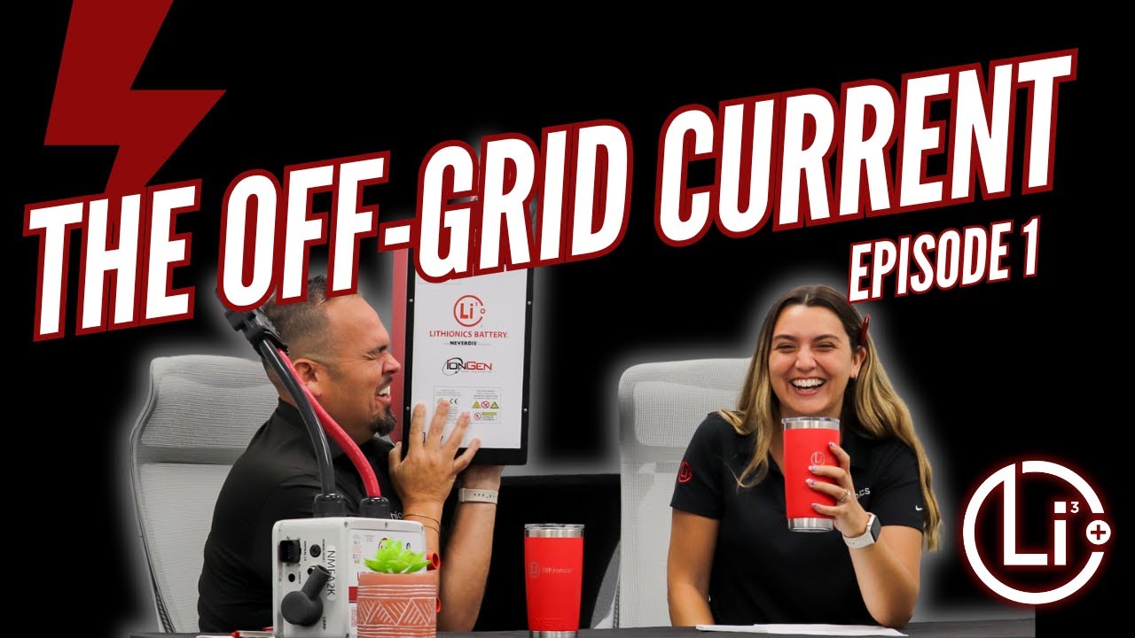 Episode #1: The Off-Grid Podcast with Lithionics