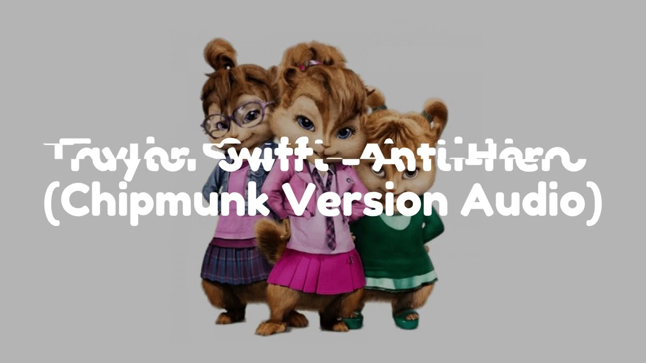 Taylor Swift - Anti-Hero (Chipmunk Version Audio)