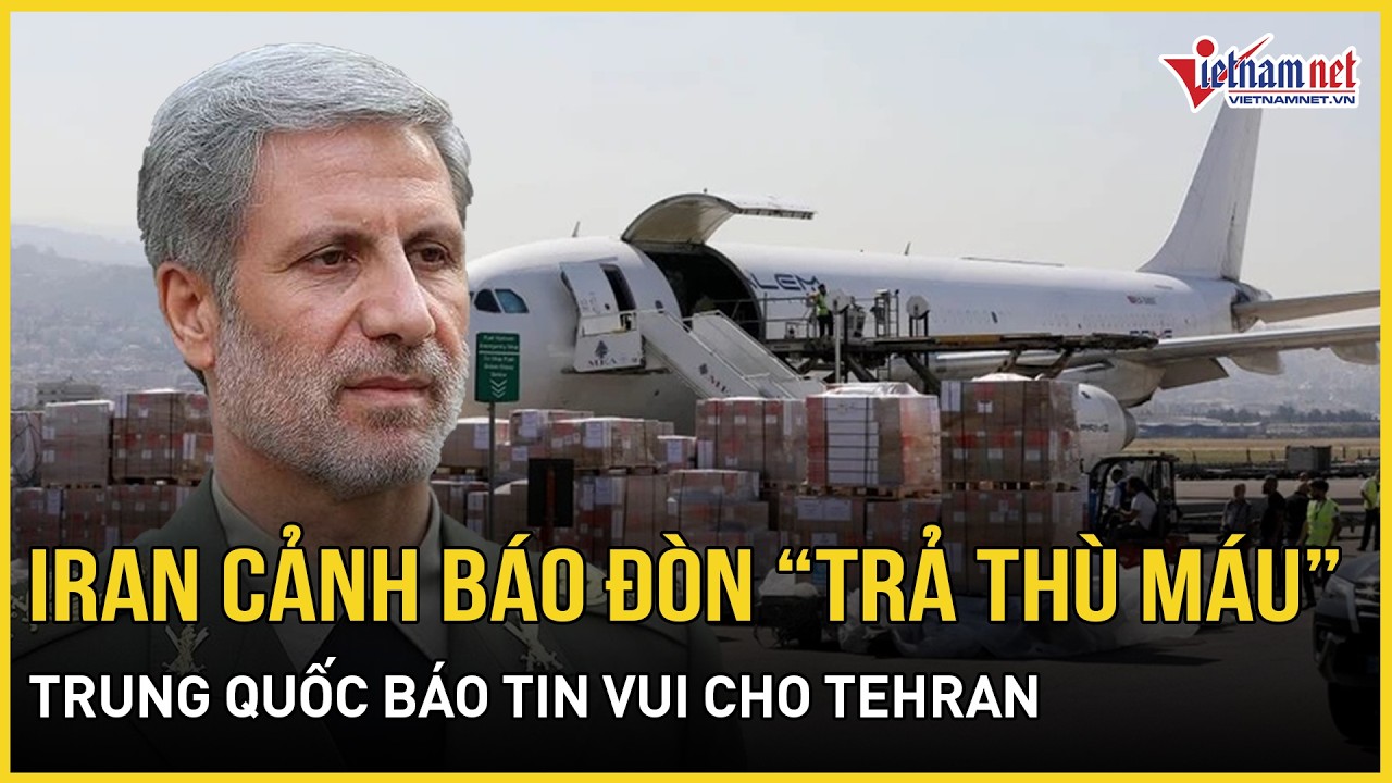 Iran cảnh báo đòn “trả thù máu” Israel, Mỹ phản ứng “phũ phàng”, Trung Quốc báo tin vui cho Tehran