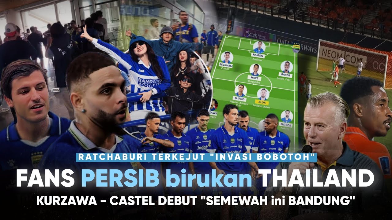 TIKET SOLD OUT PERSIB jd SOROTAN di thailand “Kurzawa -Castel Debut” Aura Line Up Persib Level ASIA