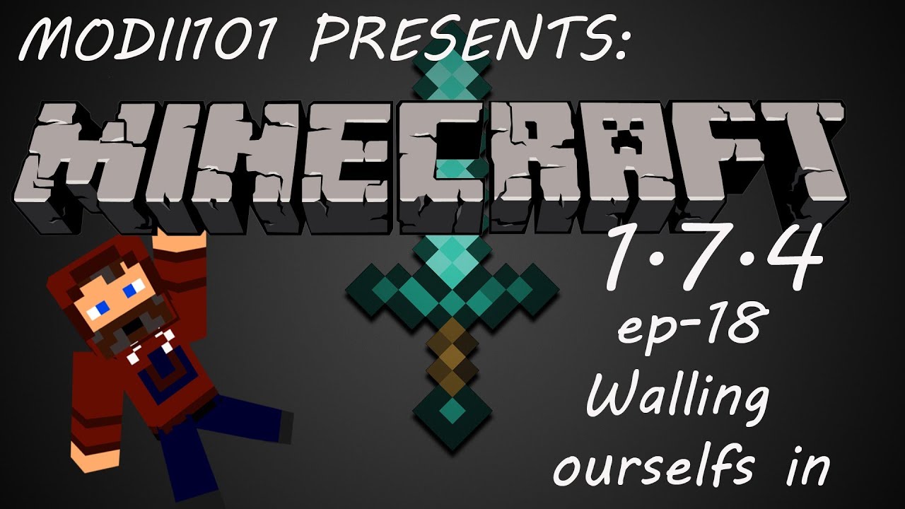 Modii101 presents: Minecraft 1.7.4 ep-18 Walling ourselfs in