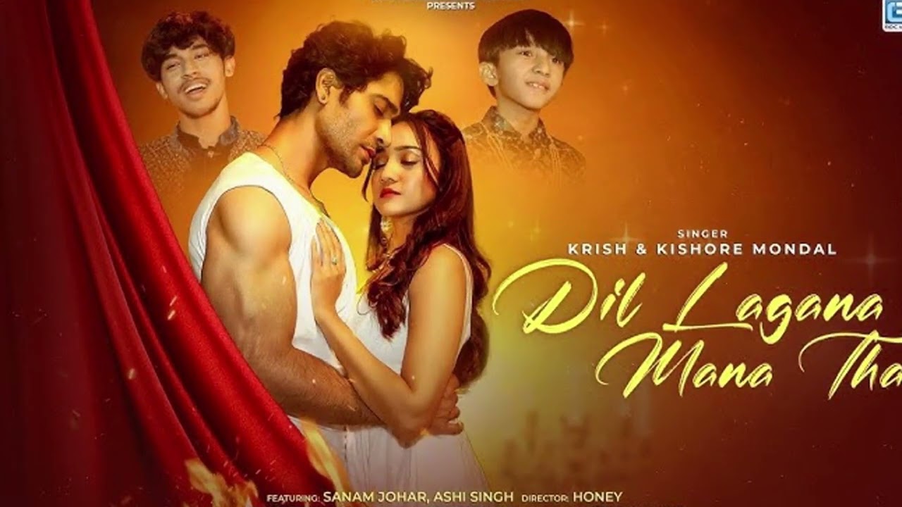 Dil Lagana Mana Tha (Official MV) Krish & Kishore Mondal | Kunaal V, Devv S | Sanam Johar Ashi Singh