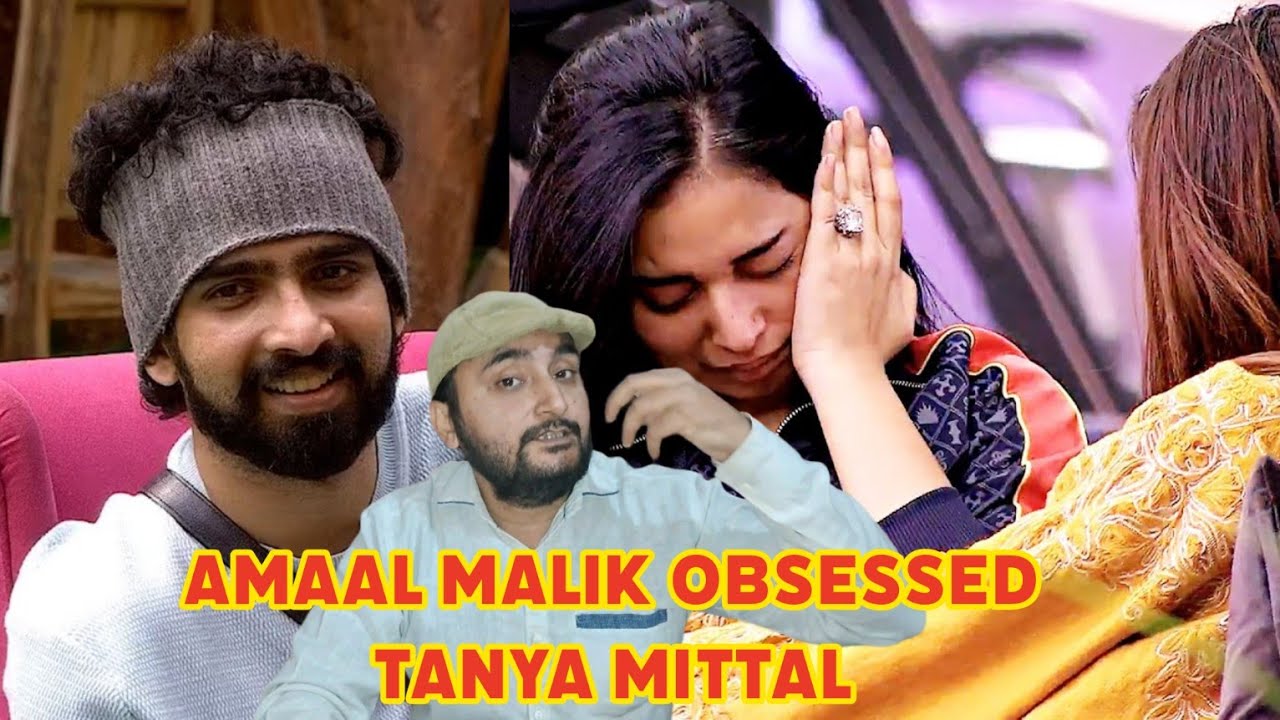 Amaal malik Obsessed | Tanya Mittal | Bigg Boss 