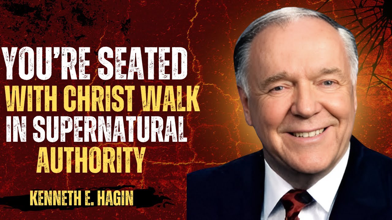YOU'RE SEATED WITH CHRIST WALK IN SUPERNATURAL AUTHORITY||KENNETH E. HAGIN||