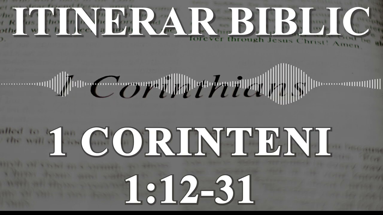 1 Corinteni 1:12-31 | Itinerar Biblic | Episodul 557
