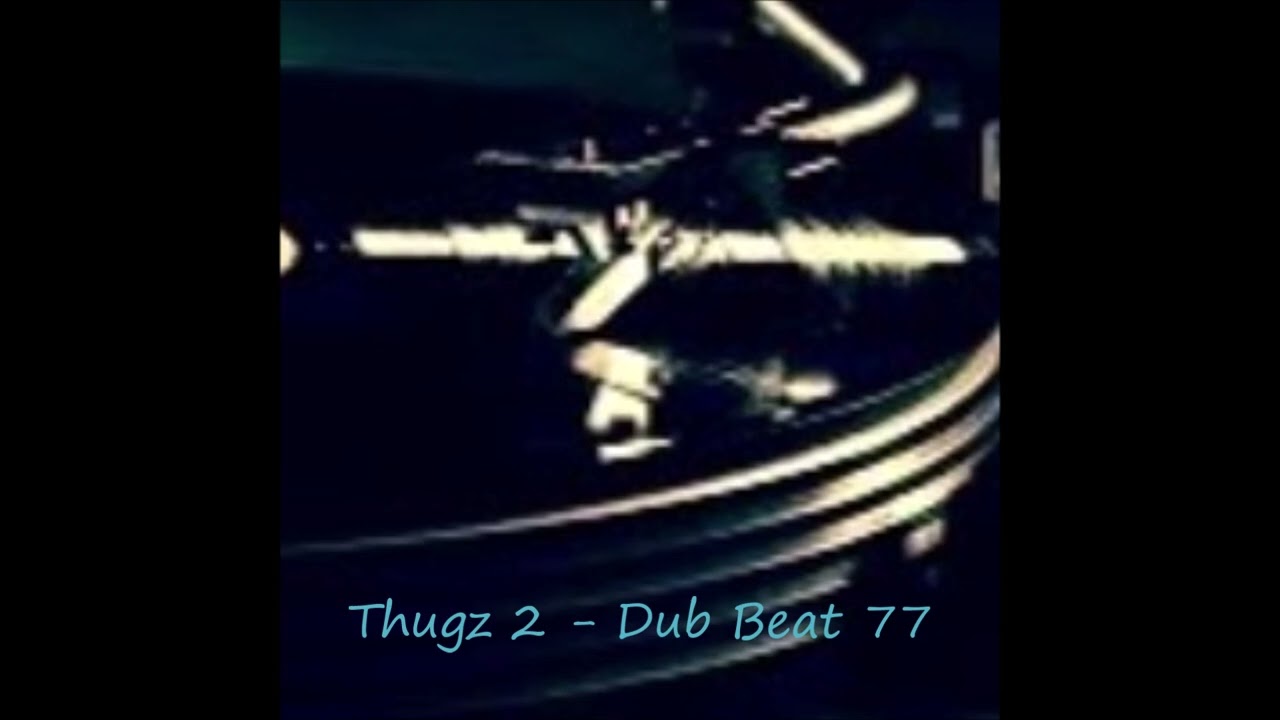 Thugz 2 - Dub Beat 77