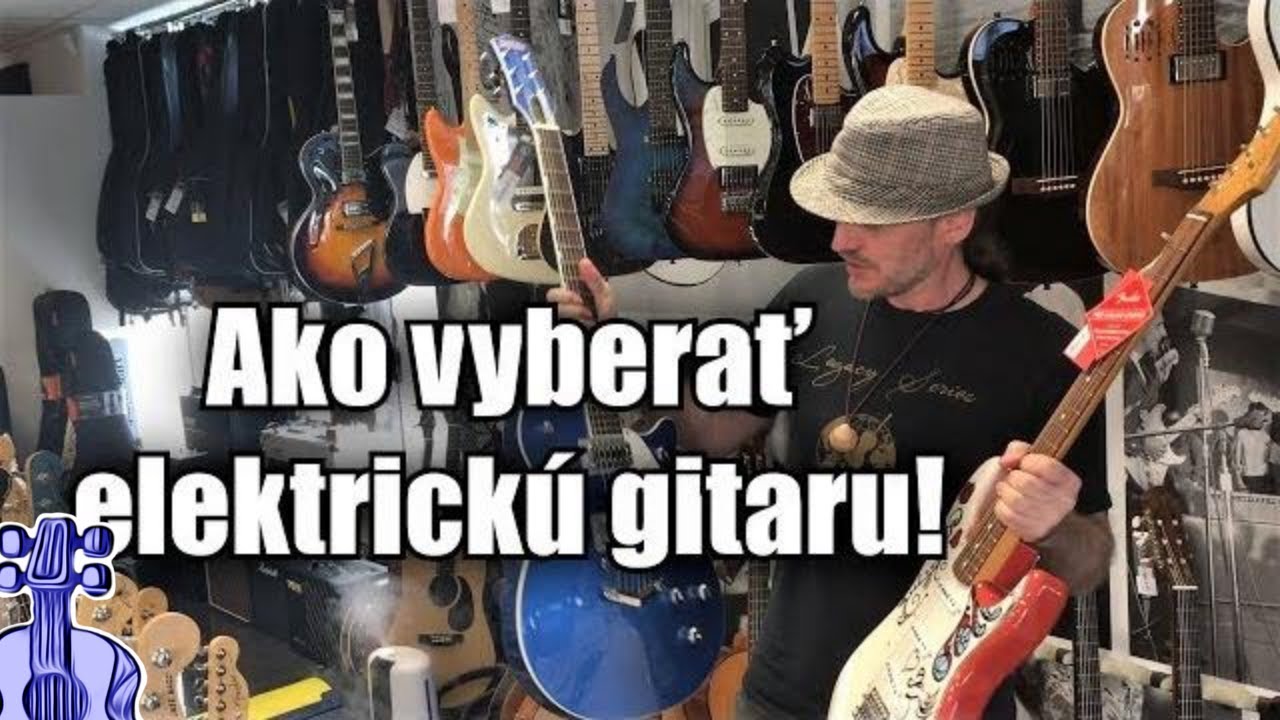 Kupujeme elektrickú gitaru - Na čo dávať pozor!! • Výber elektrickej gitary