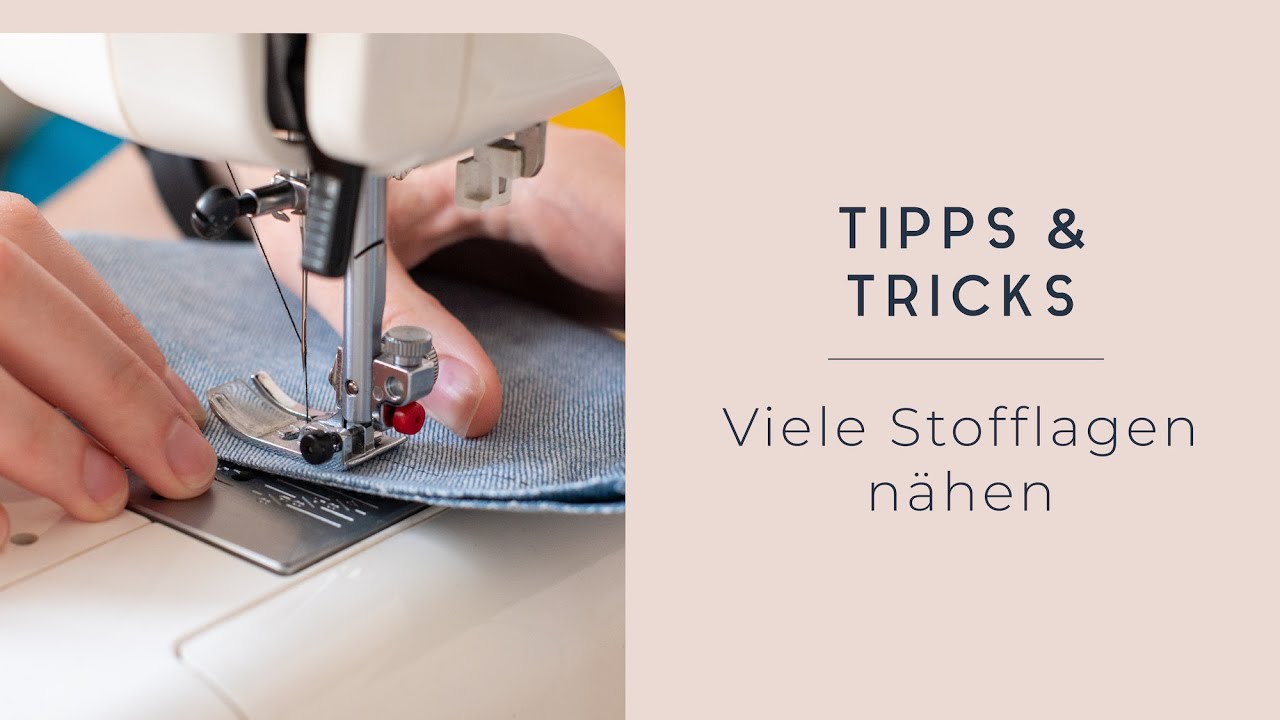 Viele Stofflagen nähen // Tipps & Tricks
