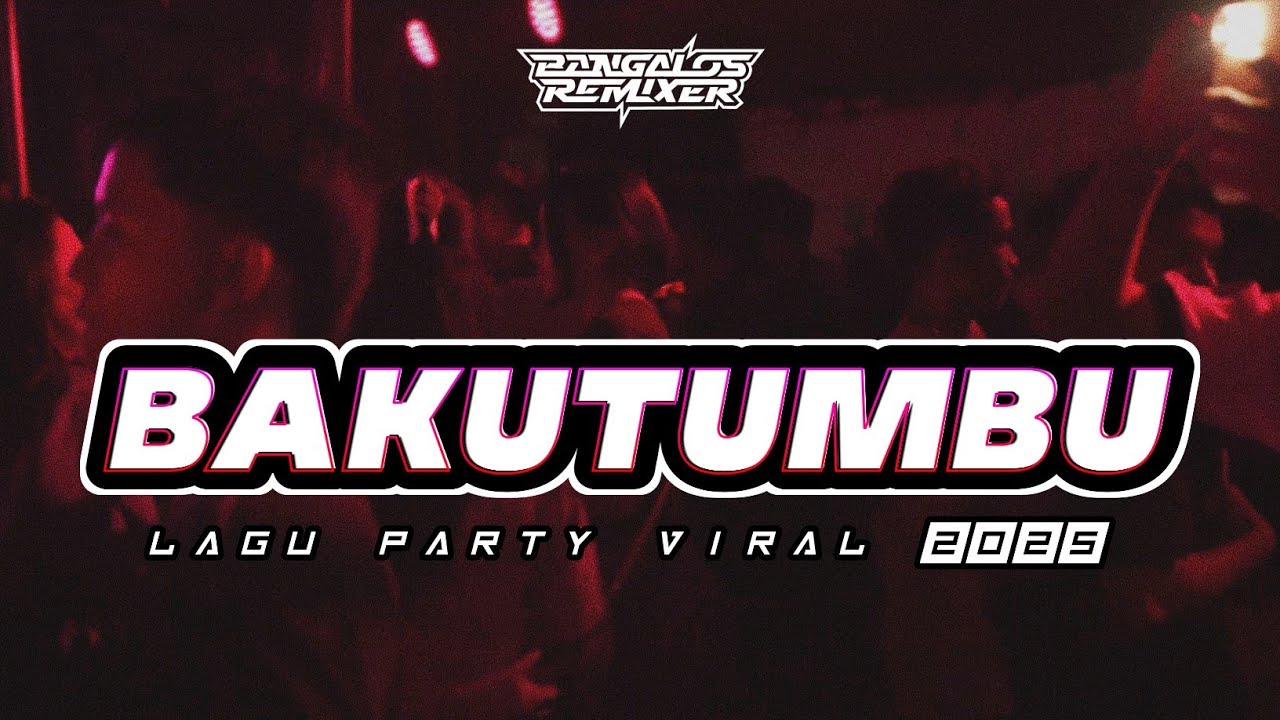 LAGU PARTY VIRAL 🌴 BAKUTUMBU || Bangalos Remixer 2025