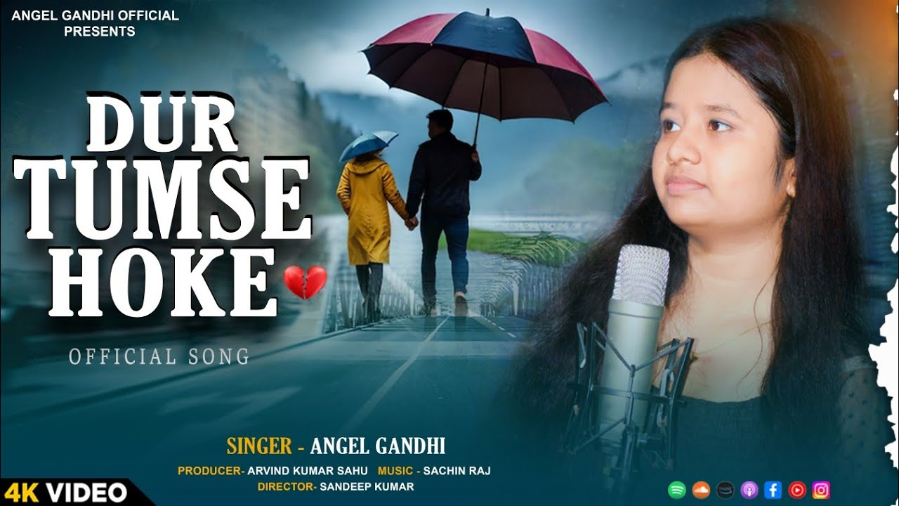 Dur Tumse Hoke | दूर तुमसे होके | Angel Gandhi Official | Sachin Raj #sadsong
