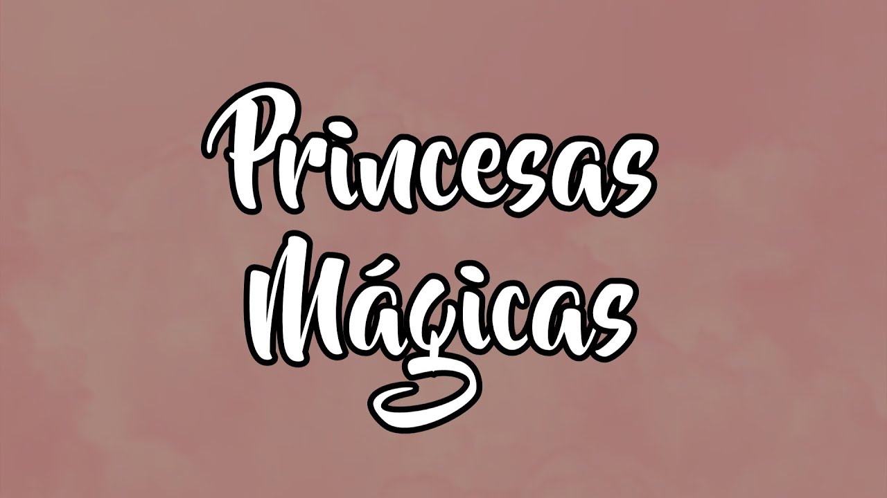 Princesas M&aacute;gicas (Letra) - Jes&uacute;s Adri&aacute;n Romero