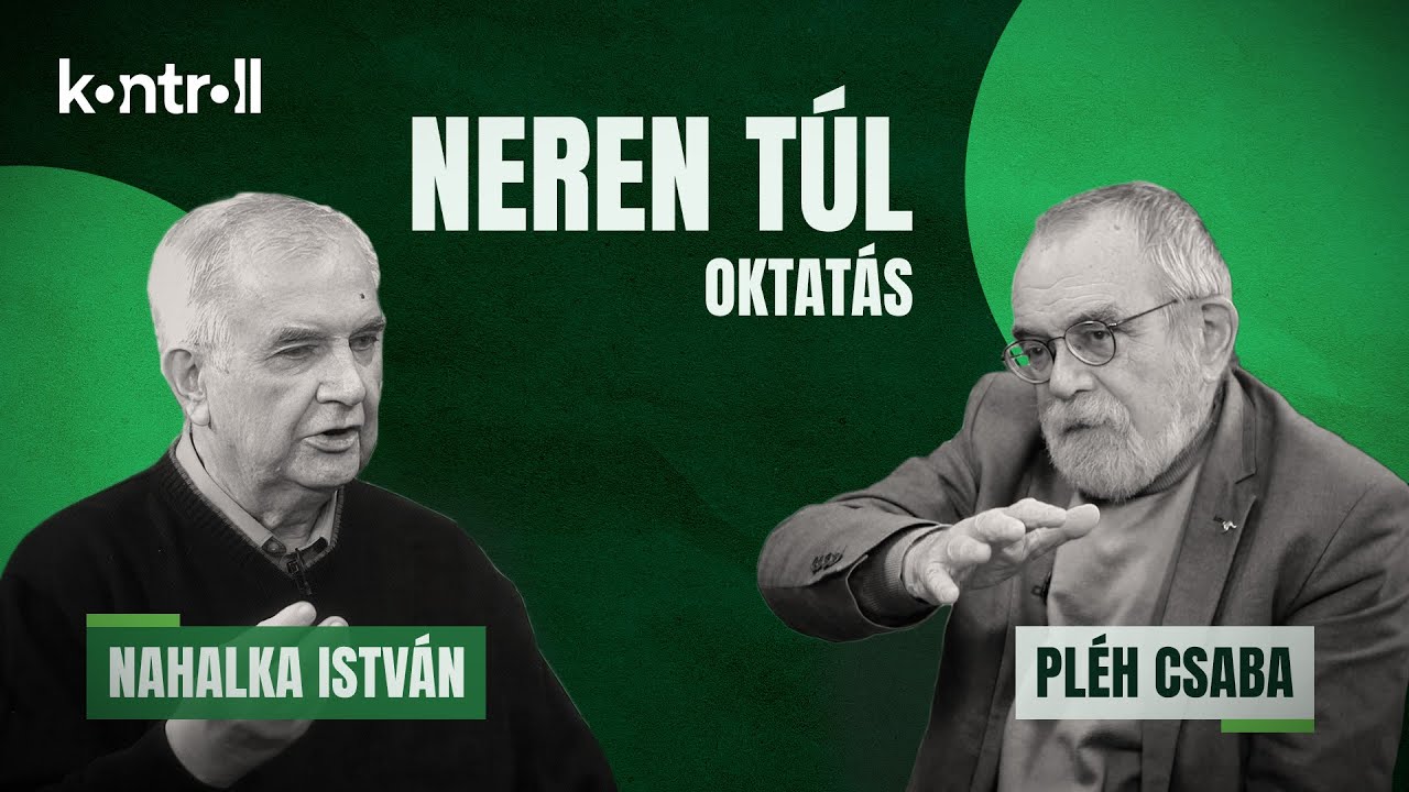 NEREN TÚL - „A magyar iskolarendszer átalakítása a körmünkre égett”
