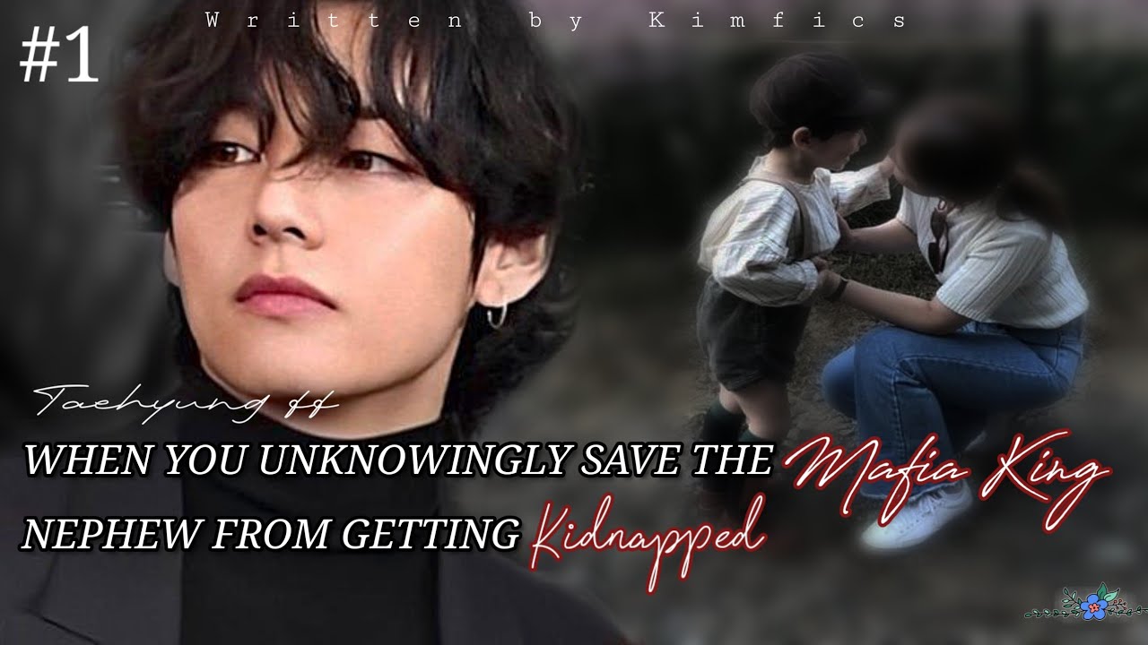 Taehyung ff | You Unknowingly Save The Mafia King Nephew From Getting Kidnapped | #taehyungff #btsff