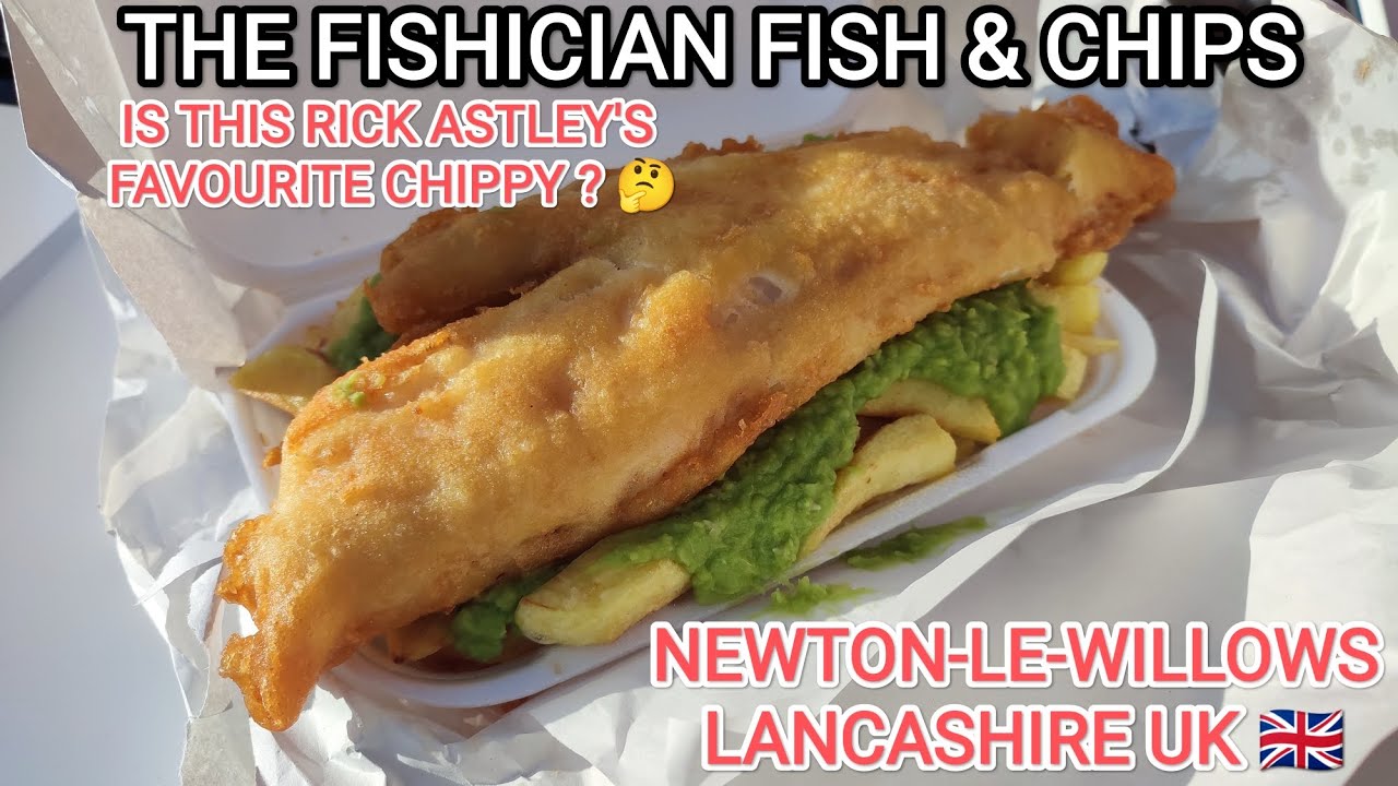 The FISHICIAN fish & chips NEWTON-LE-WILLOWS Lancashire RICK ASTLEY BRITISH FOOD