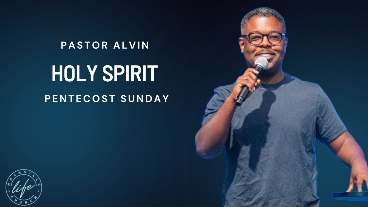Nashville Life Church| Holy Spirit| Pastor Alvin Love