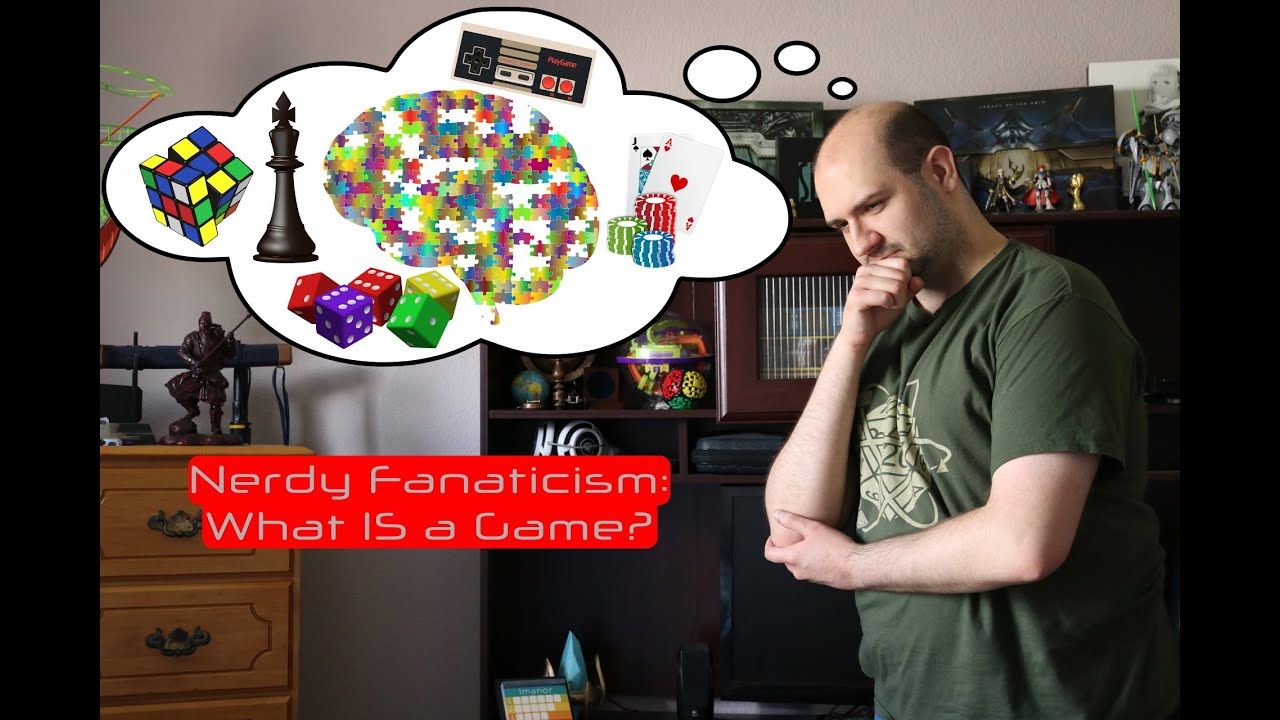 Nerdy Fanaticism: What IS a Game?
