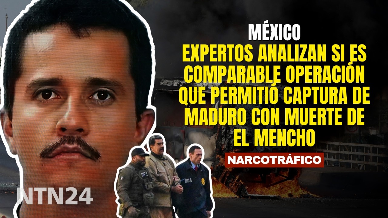 Expertos analizan si es comparable operación que permitió captura de Maduro con muerte de El Mencho