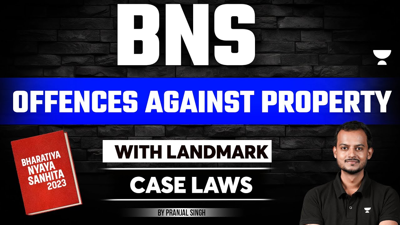 BNS 2023: Landmark Cases of Property | Bharatiya Nyaya Sanhita | Pranjal Singh