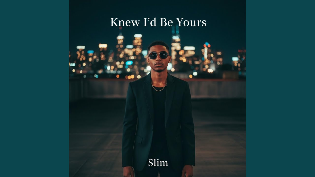Knew I'd be yours