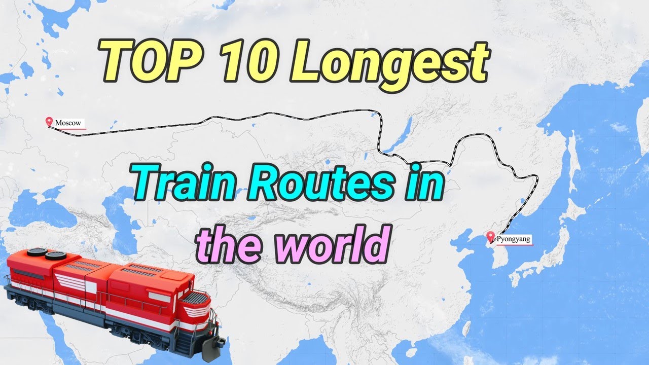 Comparison: Top 10 Longest Train Routes in the World