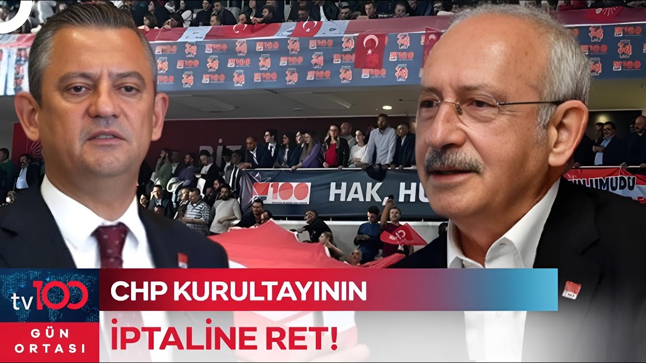 CHP Kurultayı Davasında Karar: Mahkeme &ldquo;Mutlak Butlan&rdquo;ı Reddetti | G&uuml;n Ortası