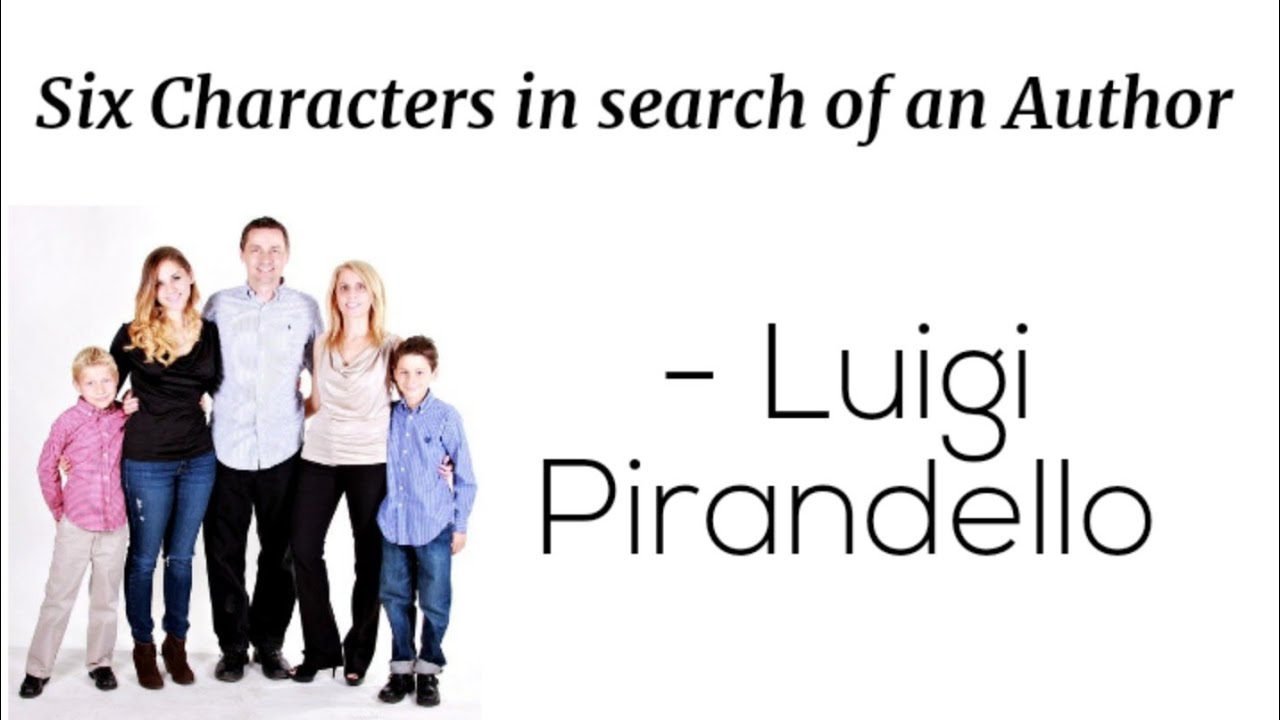 Six Characters in Search of an Author by Luigi Pirandello