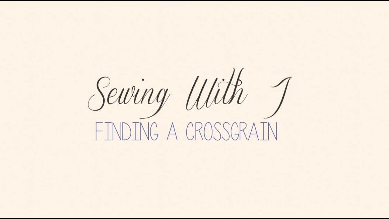 Sewing with J - Crossgrain