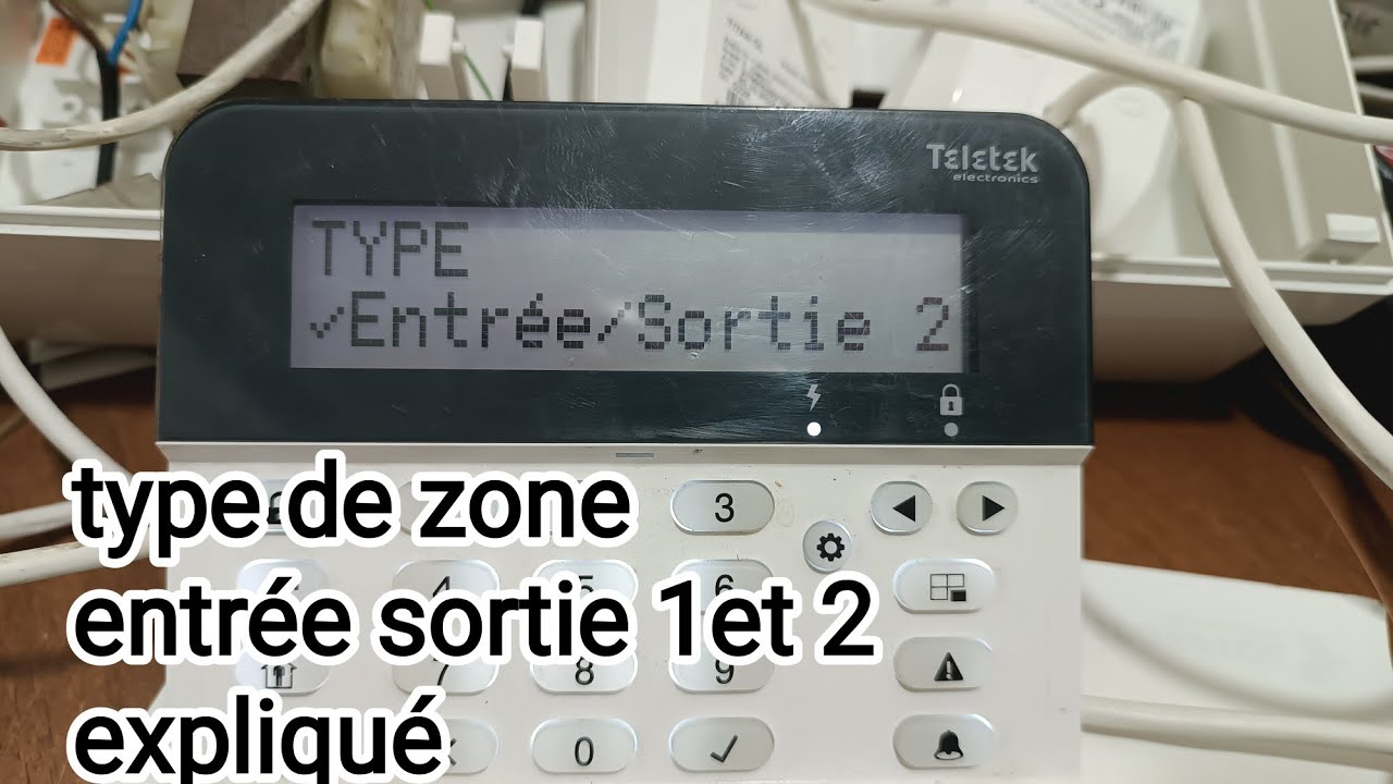 alarme TELETEK , type de zone , entrée sortie 1 et 2 expliqué