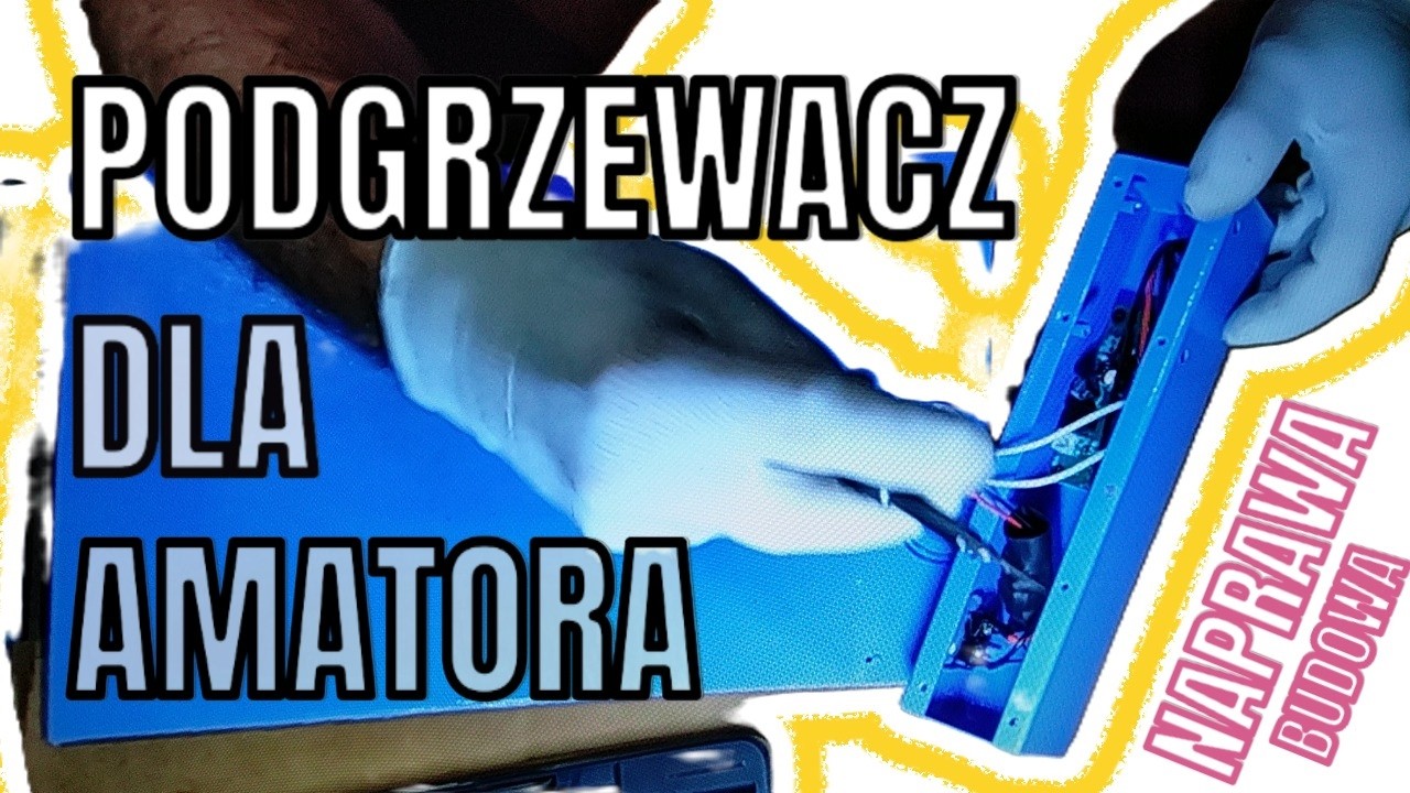 PODGRZEWACZ, MATA GRZEWCZA DLA AMATORA ELEKTRONIKI   NAPRAWA I DROBNE ULEPSZENIE.