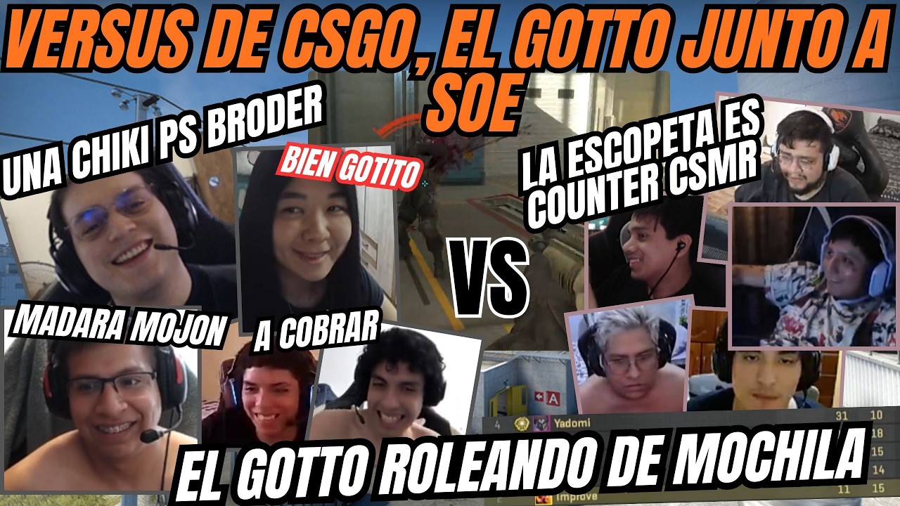 VERSUS DE COUNTER, EL GOTTO Y SOE EN EL MISMO EQUIPO - ROLEANDO DE MOCHILA - CSGO