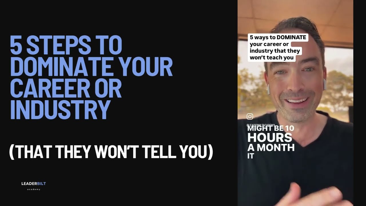 5 Steps To DOMINATING Your Career Or Industry That They Won't Tell you