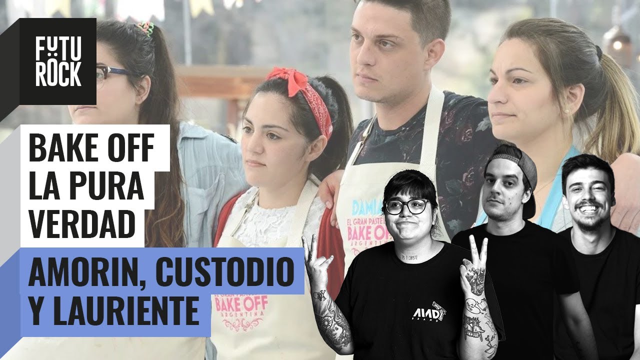 🔥 BAKE OFF - LA PURA VERDAD|@NoeliaCustodio Juan Amor&iacute;n y Lucas Lauriente | ESPECIAL FUTUROCK