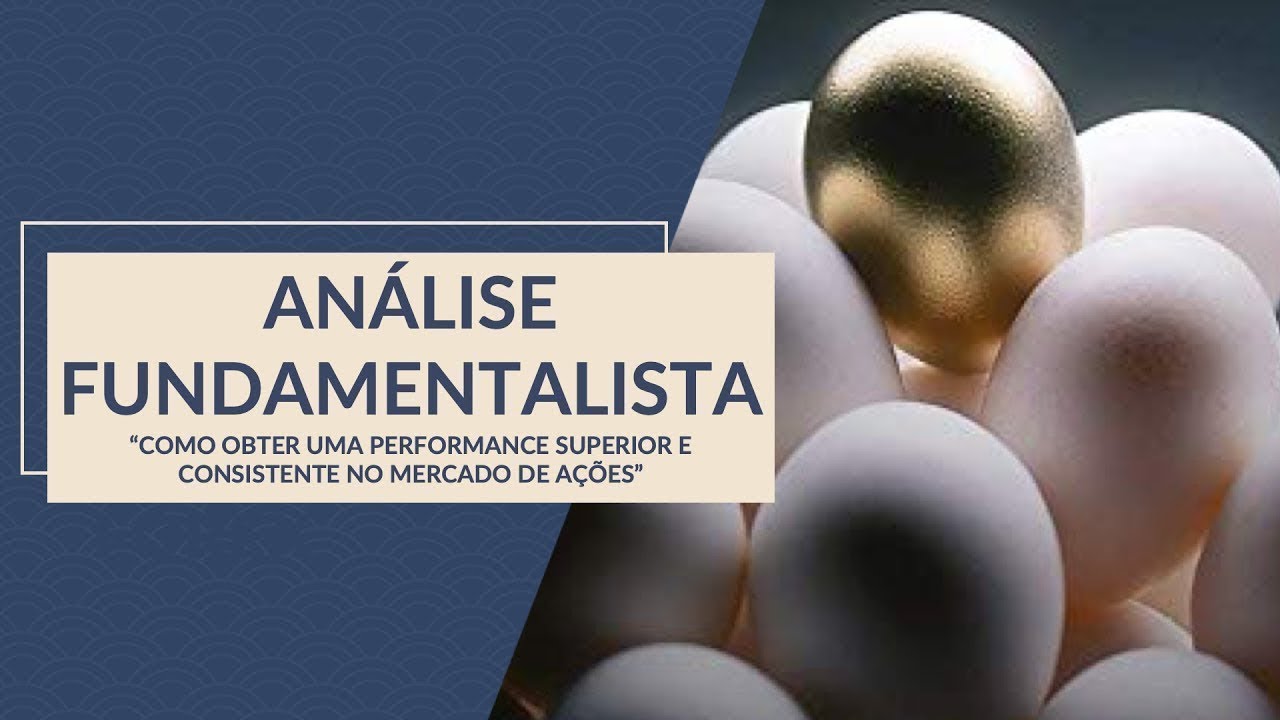 Como Obter uma Performance Superior e Consistente no Mercado de Ações - Análise Fundamentalista
