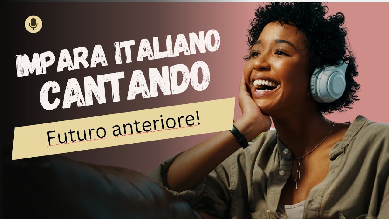 Canzone per imparare il Futuro Anteriore - Italiano per Stranieri