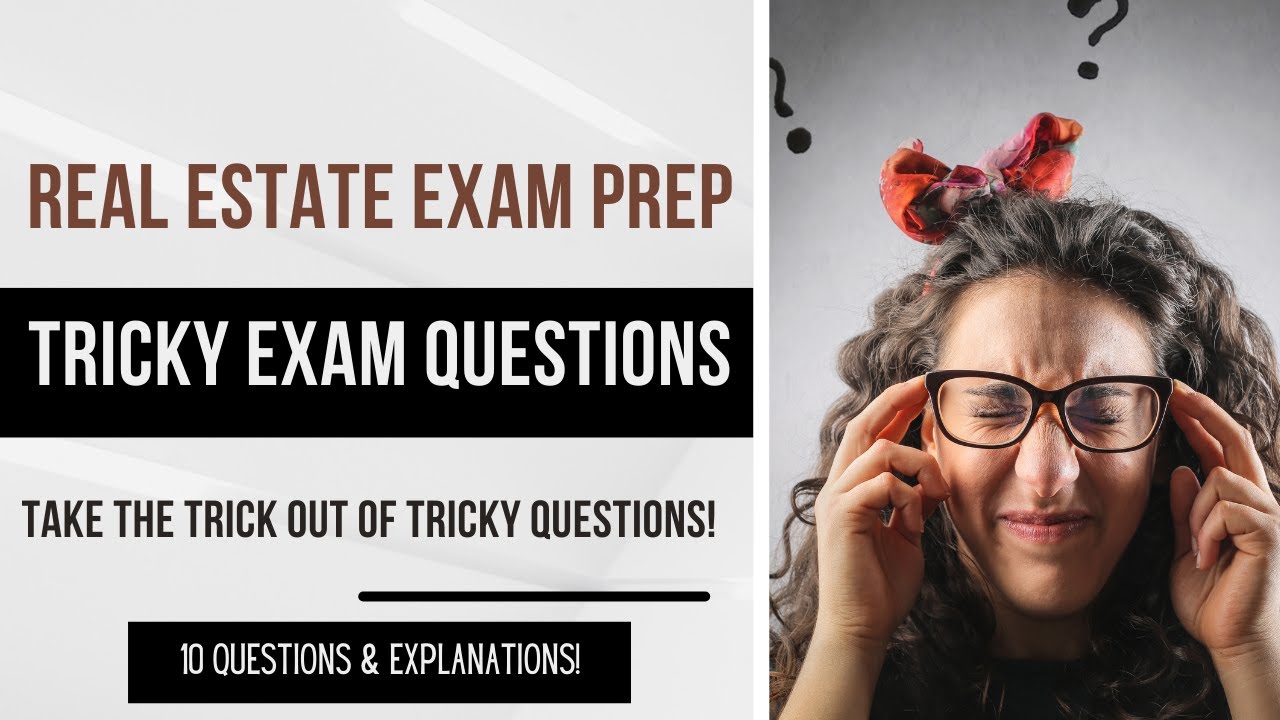 Take the Trick out of Tricky Questions on Your Real Estate Exam!
